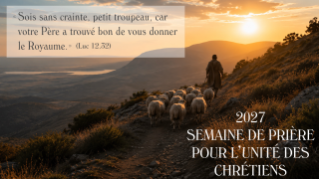 Textes pour la Semaine de prière pour l’unité des chrétiens 2027